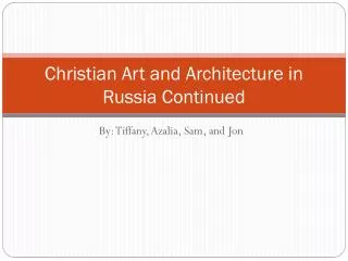 Christian Art and Architecture in Russia Continued