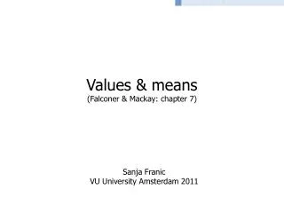 Values &amp; means (Falconer &amp; Mackay: chapter 7)