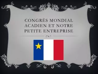 Congrès Mondial Acadien et notre petite entreprise