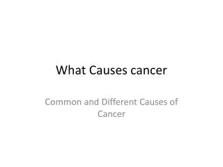 What Causes cancer