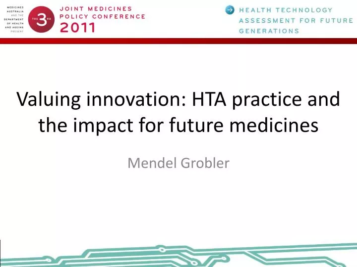 valuing innovation hta practice and the impact for future medicines