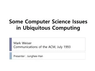 Some Computer Science Issues in Ubiquitous Computing