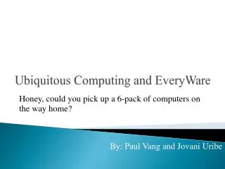Ubiquitous Computing and EveryWare