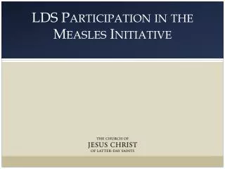 LDS Participation in the Measles Initiative