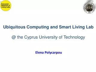 Ubiquitous Computing and Smart Living Lab @ the Cyprus University of Technology