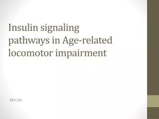 Insulin signaling pathways in Age-related locomotor impairment