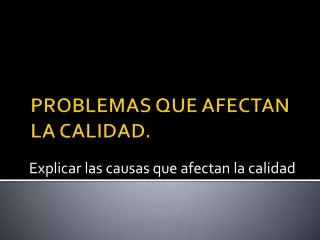 explicar las causas que afectan la calidad