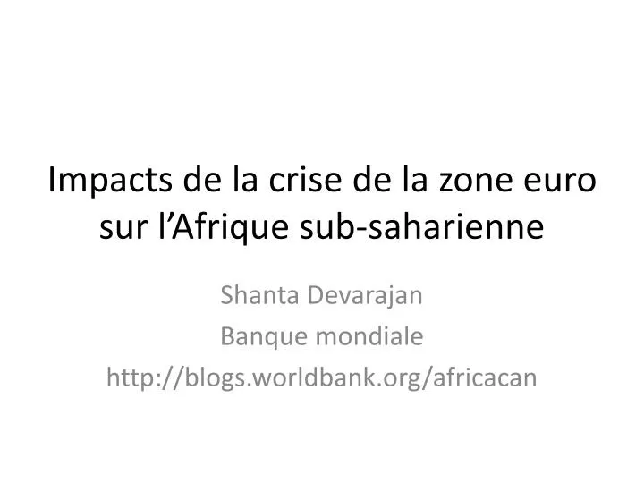 impacts de la crise de la zone euro sur l afrique sub saharienne