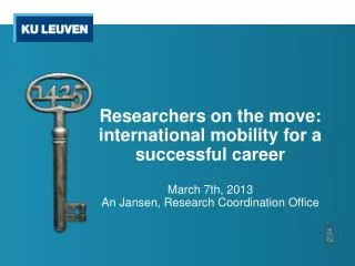 Researchers on the move : i nternational mobility for a successful career March 7th , 2013