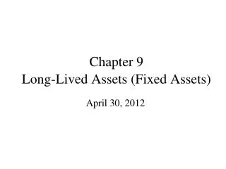 Chapter 9 Long-Lived Assets (Fixed Assets)