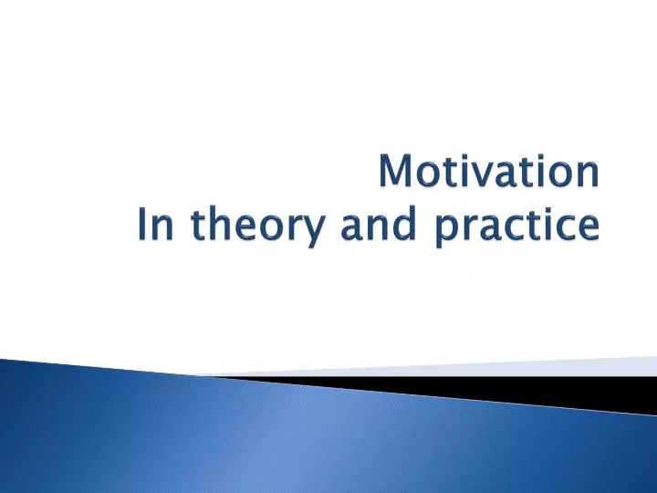 motivation in theory and practice