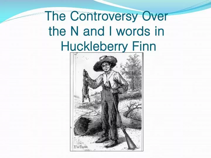 the controversy over the n and i words in huckleberry finn