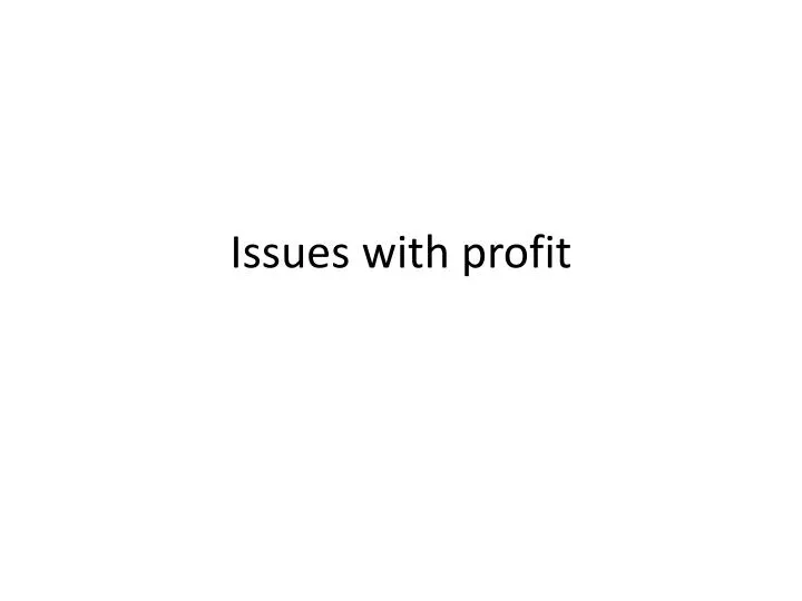 issues with profit