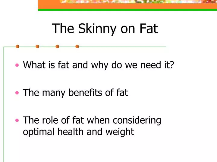 the skinny on fat