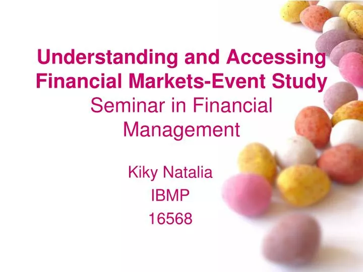 understanding and accessing financial markets event study s eminar in financial management