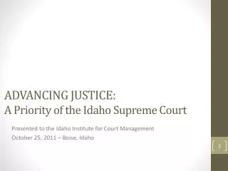 ADVANCING JUSTICE: A Priority of the Idaho Supreme Court