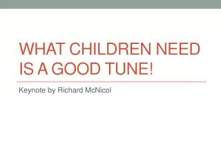 What children need is a good tune!