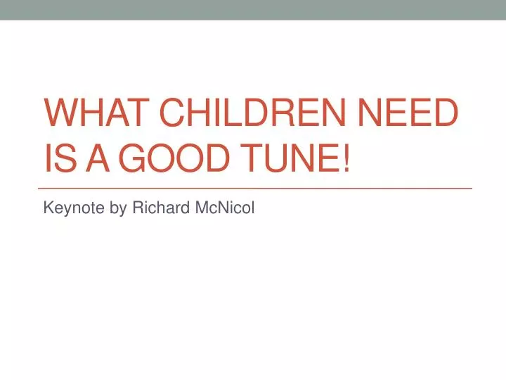 what children need is a good tune