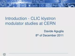 Introduction - CLIC klystron modulator studies at CERN