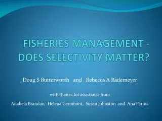 FISHERIES MANAGEMENT - DOES SELECTIVITY MATTER ?