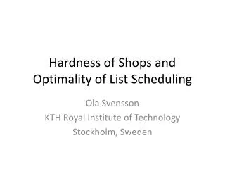 Hardness of Shops and Optimality of List Scheduling