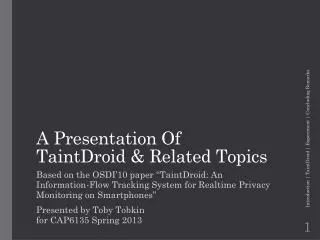 A Presentation Of TaintDroid &amp; Related Topics