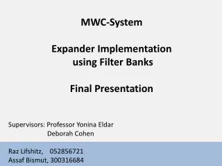 MWC-System Expander Implementation using Filter Banks Final Presentation
