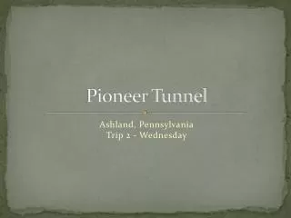 Pioneer Tunnel