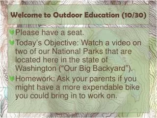 Welcome to Outdoor Education ( 10/30)