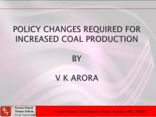 POLICY CHANGES REQUIRED FOR INCREASED COAL PRODUCTION BY V K ARORA
