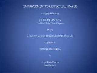 EMPOWERMENT FOR EFFECTUAL PRAYER A paper presented by SR. REV. DR. UDO IGWE