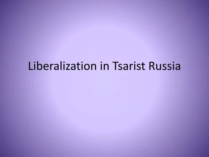 liberalization in tsarist russia