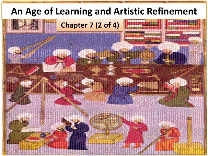 an age of learning and artistic refinement