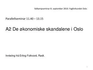 Valkampseminar 8. september 2010. Fagforbundet Oslo.