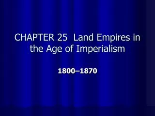 CHAPTER 25 Land Empires in the Age of Imperialism