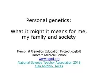 Personal genetics: What it might it means for me, my family and society