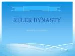 Ruler Dynasty - slide 1