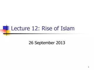 Lecture 12: Rise of Islam
