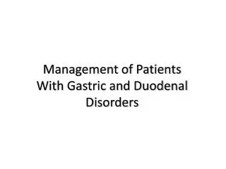 Management of Patients With Gastric and Duodenal Disorders