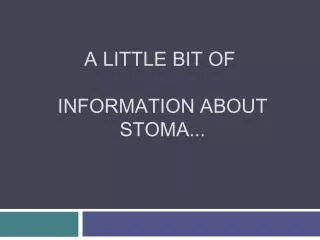 A little bit of information about stoma...