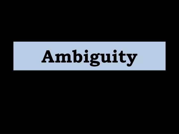 ambiguity