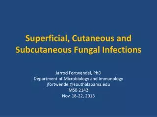 Superficial, Cutaneous and Subcutaneous Fungal Infections