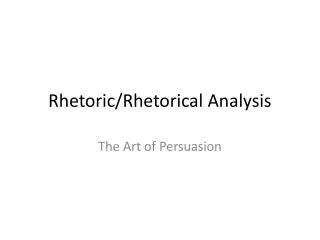 Rhetoric/Rhetorical Analysis