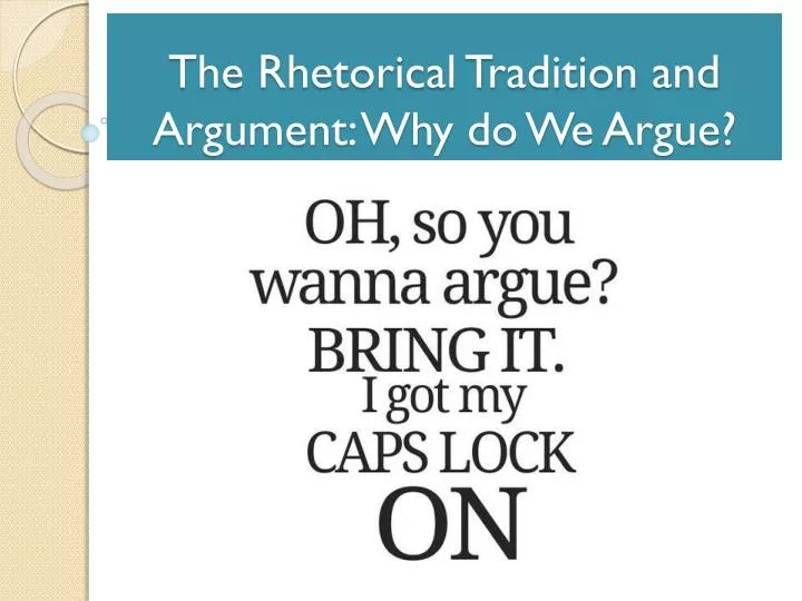 the rhetorical tradition and argument why do we argue