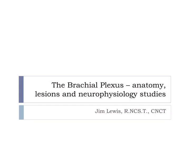 the brachial plexus anatomy lesions and neurophysiology studies