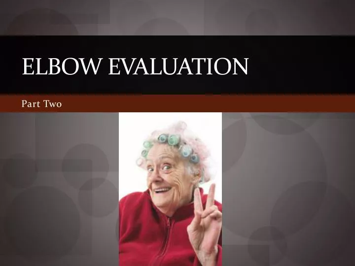 elbow evaluation