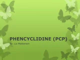 PHENCYCLIDINE (PCP)