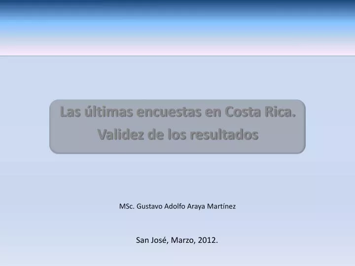 las ltimas encuestas en costa rica validez de los resultados