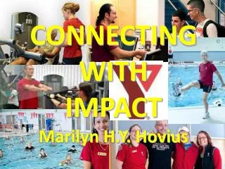 CONNECTING WITH IMPACT Marilyn H.Y. Hovius