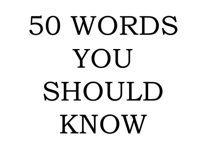 50 words you should know